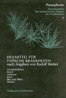 Heilmittel für typische Krankheiten nach Angaben von Rudolf Steiner: Grundsätzliches, Cardiodoron, Berberis-Urtica, Kiesel, Arnica, Equisetum, Antimon, Eisen, Blei und Silber, Merkur