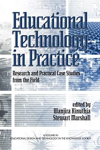 Educational Technology in Practice: Research and Practical Case Studies from the Field: Research and Practical Case Studies from the Field (PB) ... and Technology in the Knowledge Society)