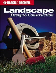 Landscape Design And Construction (Black & Decker Home Improvement Library)