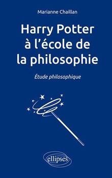 Harry Potter à l'école de la philosophie : étude philosophique