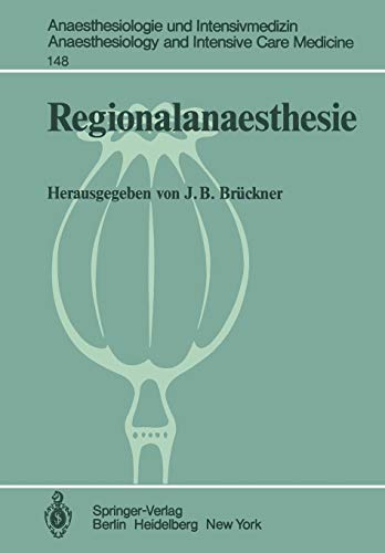 Regionalanaesthesie: Ergebnisse des Zentraleuropäischen Anaesthesiekongresses 1981 Berlin Band 1 (Anaesthesiologie und Intensivmedizin Anaesthesiology and Intensive Care Medicine, 148, Band 148)