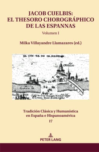 Jacob Cuelbis: El Thesoro chorográphico de las Espannas Volumen I (Tradición Clásica y Humanística en España e Hispanoamérica, Band 17)