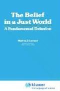 The Belief in a Just World: A Fundamental Delusion (Critical Issues in Social Justice)