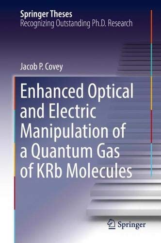 Enhanced Optical and Electric Manipulation of a Quantum Gas of KRb Molecules (Springer Theses)