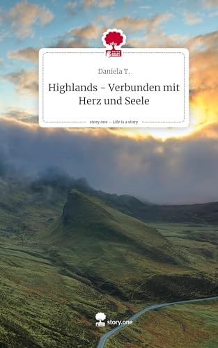 Highlands - Verbunden mit Herz und Seele. Life is a Story - story.one