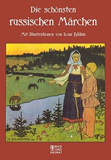 Die schönsten russischen Märchen: Mit Illustrationen von Iwan Bilibin
