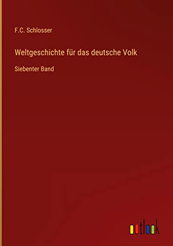 Weltgeschichte für das deutsche Volk: Siebenter Band