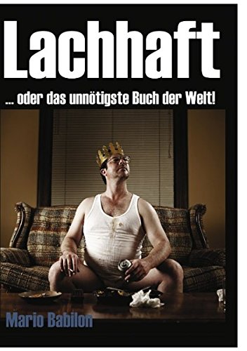 Lachhaft: das unnötigste Buch der Welt