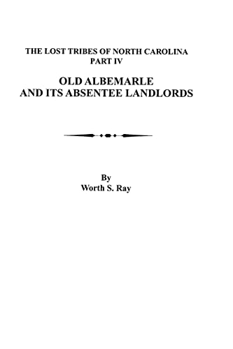 Old Albemarle and Its Absentee Landlords. Originally published as The Lost Tribes of North Carolina, Part IV (Lost Tribes of North Carolina, Part 4)