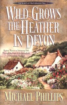 Wild Grows the Heather in Devon (Secrets of Heathersleigh Hall)