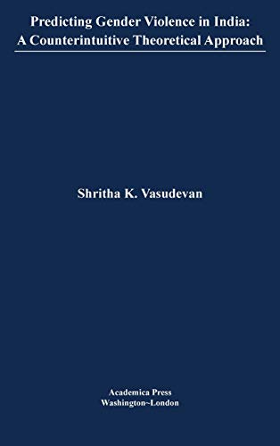 Predicting gender violence in India: a counterintuitive theoretical approach (St. James’s Studies in World Affairs)