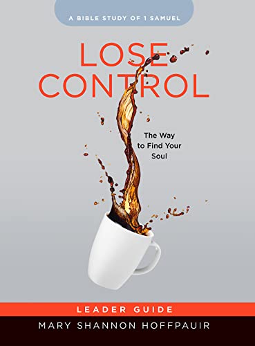 Lose Control Leader Guide: The Way to Find Your Soul