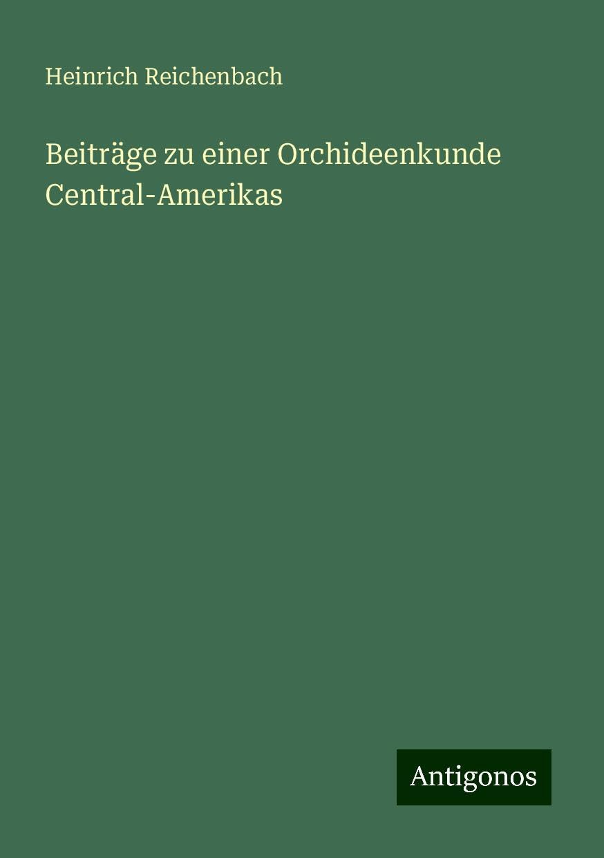Beiträge zu einer Orchideenkunde Central-Amerikas