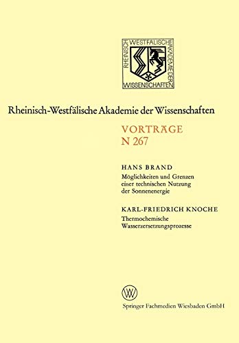 Möglichkeiten und Grenzen einer technischen Nutzung der Sonnenenergie. Thermochemische Wasserzersetzungsprozesse: 246. Sitzung am 3. November 1976 in ... Akademie der Wissenschaften, N 267)