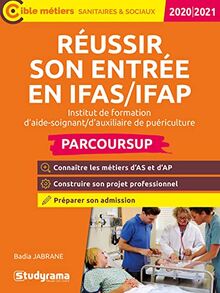 Réussir son entrée en IFAS-IFAP, institut de formation d'aide-soignant, d'auxilliaire de puériculture : dossier + oral : 2020-2021