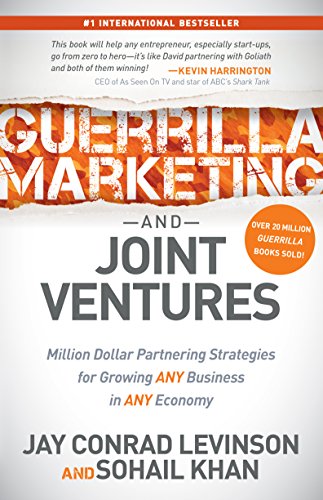 Guerrilla Marketing and Joint Ventures: Million Dollar Partnering Strategies for Growing Any Business in Any Economy