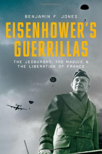 Eisenhower's Guerillas: The Jedburghs, the Maquis, and the Liberation of France