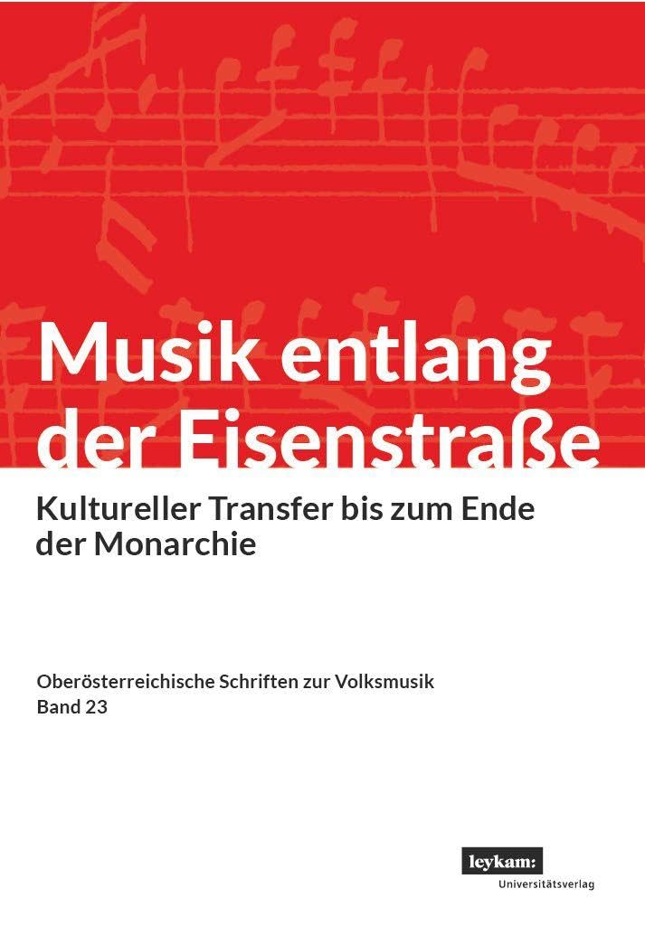 Musik entlang der Eisenstraße. Kultureller Transfer bis zum Ende der Monarchie - Neuware