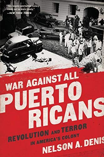 War Against All Puerto Ricans: Revolution and Terror in America's Colony