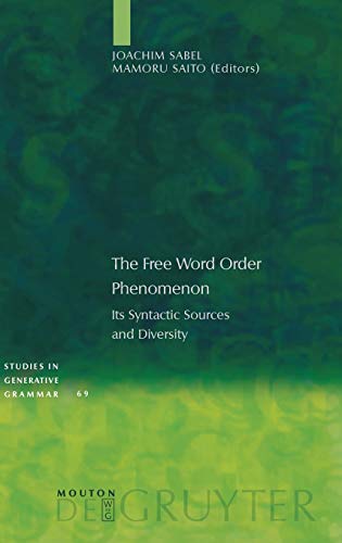 The Free Word Order Phenomenon: Its Syntactic Sources and Diversity (Studies in Generative Grammar [SGG], 69)