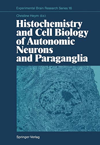 Histochemistry and Cell Biology of Autonomic Neurons and Paraganglia (Experimental Brain Research Series, 16, Band 16)