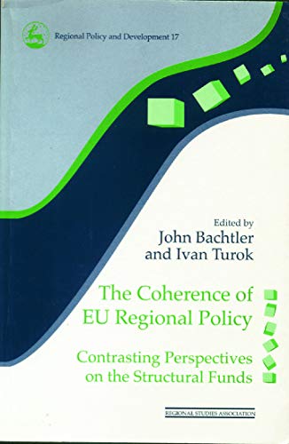 The Coherence of EU Regional Policy: Contrasting Perspectives on the Structural Funds (Regional Development and Public Policyseries)