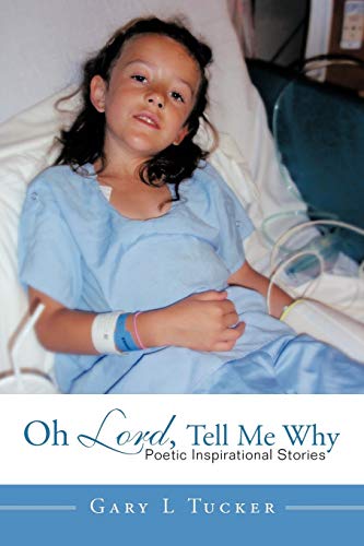 Oh Lord, Tell Me Why: Poetic Inspirational Stories