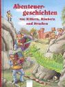 Abenteuergeschichten von Rittern, Räubern und Drachen