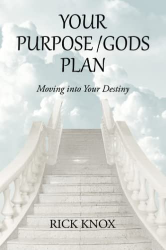 Your Purpose/Gods plan: Moving into Your Destiny