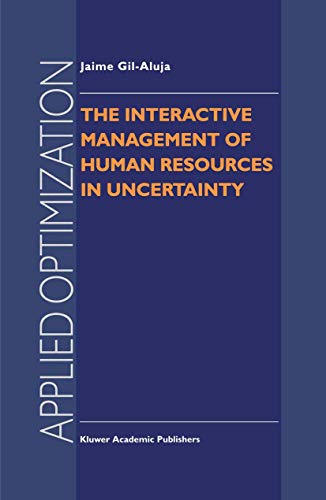 The Interactive Management of Human Resources in Uncertainty (Applied Optimization) (Applied Optimization, 11, Band 11)