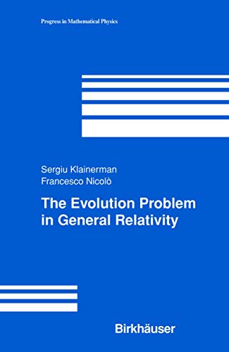 The Evolution Problem in General Relativity (Progress in Mathematical Physics, 25, Band 25)