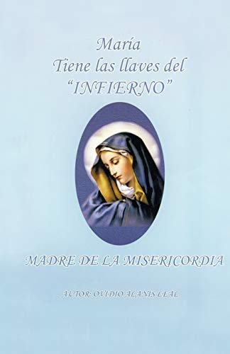 Maria Tiene Las Llaves del Infierno: Madre De La Misericordia