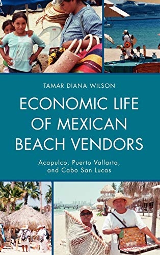 Economic Life of Mexican Beach Vendors: Acapulco, Puerto Vallarta, and Cabo San Lucas