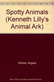 Lillys Ark Spotty (Kenneth Lilly's Animal Ark)