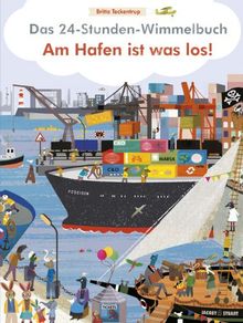 Das 24-Stunden-Wimmelbuch: Am Hafen ist was los!