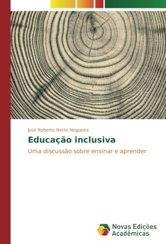 Educação inclusiva: Uma discussão sobre ensinar e aprender