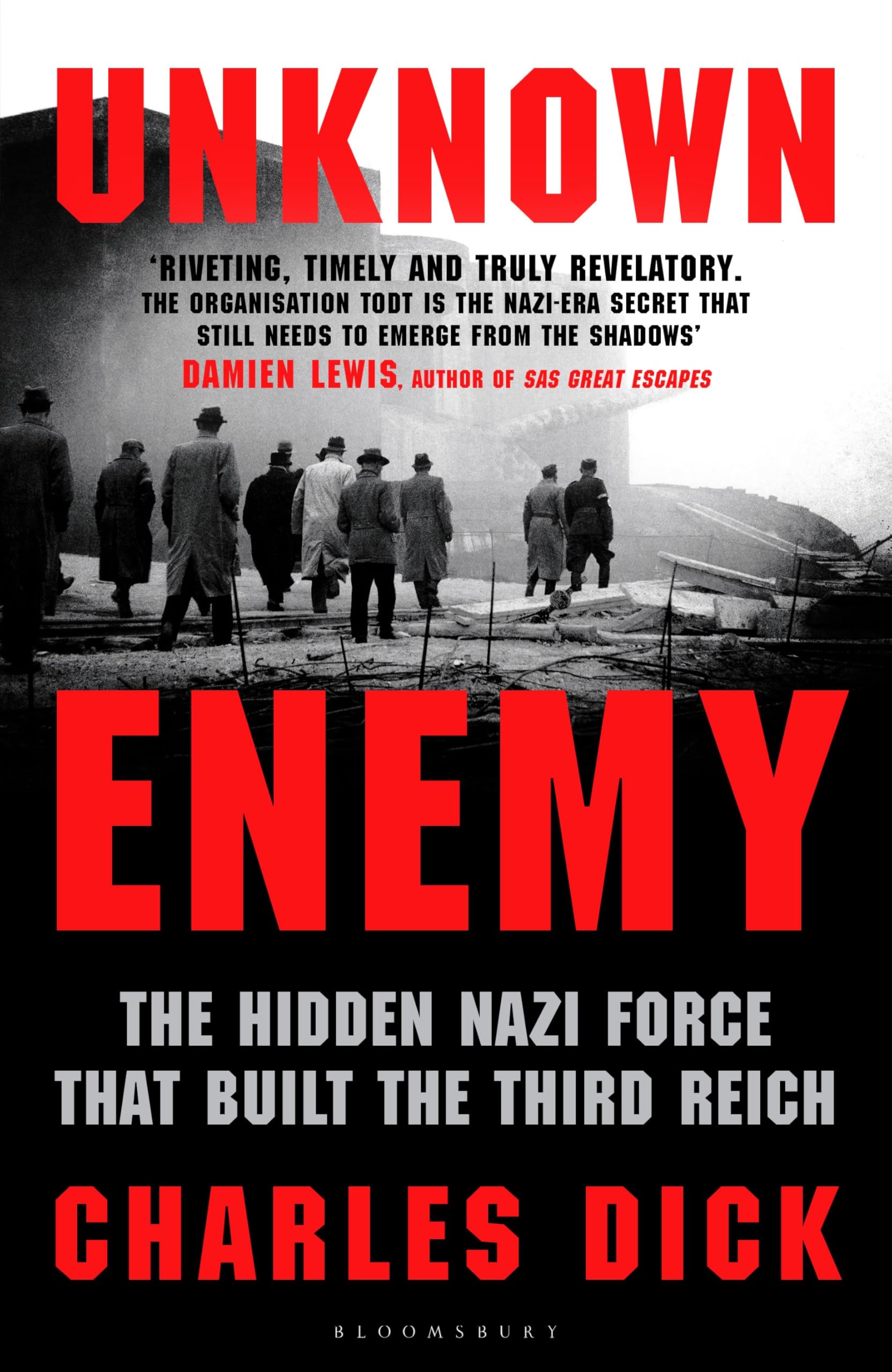 Dick, Dr Charles Unknown Enemy, The Hidden Nazi Force That Built The Third Reich