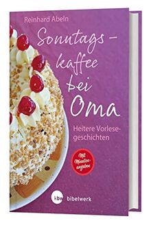 Sonntagskaffee bei Oma: Heitere Vorlesegeschichten