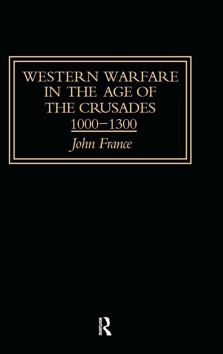 Western Warfare in the Age of the Crusades 1000-1300 (Warfare & History)