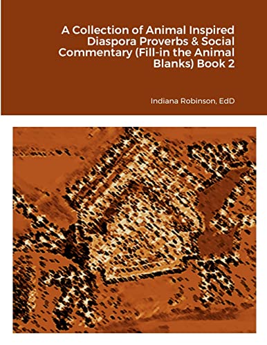A Collection of Animal Inspired Diaspora Proverbs & Social Commentary (Fill-in the Animal Blanks) Book 2