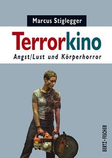 Terrorkino: Angst/Lust und Körperhorror