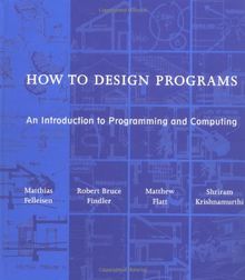 How to Design Programs: An Introduction to Programming and Computing