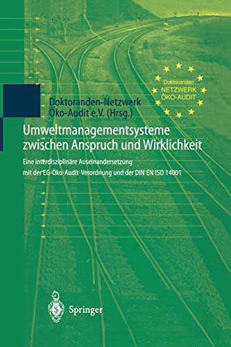 Umweltmanagementsysteme zwischen Anspruch und Wirklichkeit: Eine interdisziplinäre Auseinandersetzung mit der EG-Öko-Audit-Verordnung und der DIN EN ISO 14001