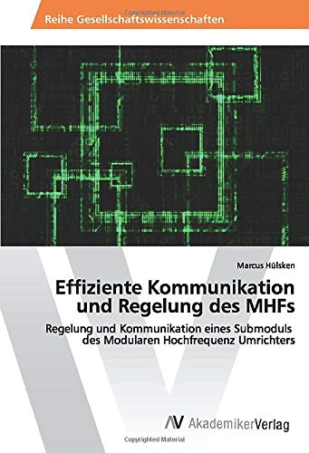 Effiziente Kommunikation und Regelung des MHFs: Regelung und Kommunikation eines Submoduls des Modularen Hochfrequenz Umrichters