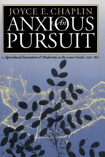 An Anxious Pursuit: Agricultural Innovation and Modernity in the Lower South, 1730-1815 (Published by the Omohundro Institute of Early American ... ... Omohundro Institute of Early American Histo)