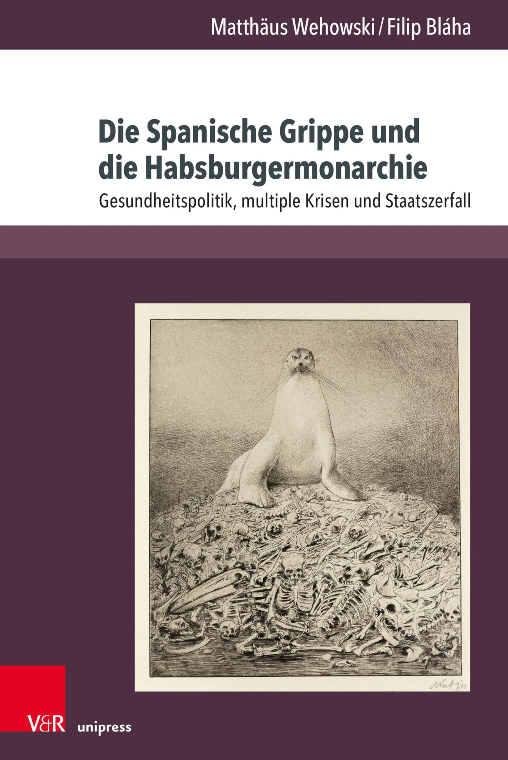 Die Spanische Grippe und die Habsburgermonarchie: Gesundheitspolitik, multiple Krisen und Staatszerfall (Berichte und Studien, Band 88)