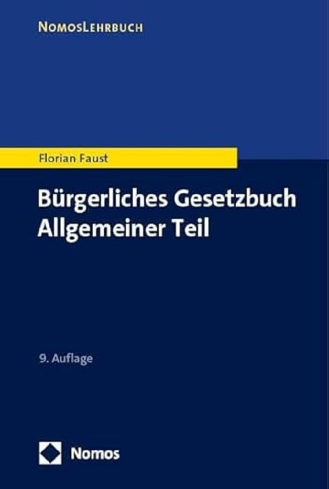 Faust, Florian: Bürgerliches Gesetzbuch Allgemeiner Teil
