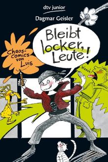 Bleibt locker, Leute!: Chaos-Comics von Luis