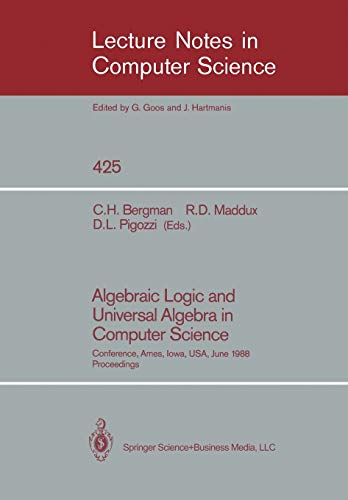 Bergman, Clifford H. Algebraic Logic And Universal Algebra In Computer Science, Conference, Ames, Iowa, Usa June 1-4, 1988 Proceedings (Lecture Notes In Computer Science)