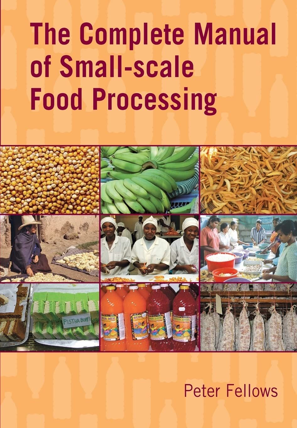 The Complete Manual of Small-scale Food Processing